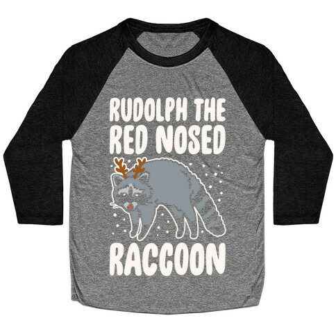 Rudolph The Red Nosed Raccoon Parody Baseball Tee