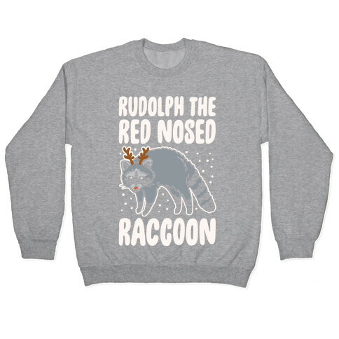 Rudolph The Red Nosed Raccoon Parody Pullover