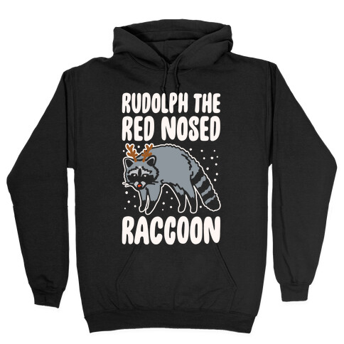 Rudolph The Red Nosed Raccoon Parody Hooded Sweatshirt