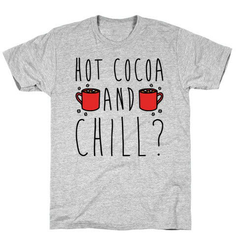 Hot Cocoa and Chill Parody T-Shirt