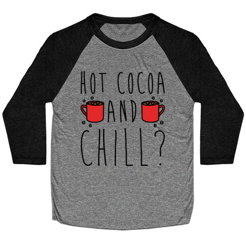 Hot Cocoa and Chill Parody Baseball Tee