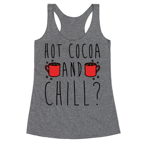 Hot Cocoa and Chill Parody Racerback Tank Top