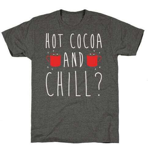 Hot Cocoa and Chill Parody White Print T-Shirt