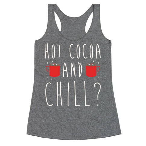 Hot Cocoa and Chill Parody White Print Racerback Tank Top