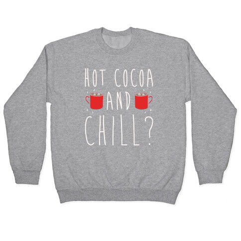 Hot Cocoa and Chill Parody White Print Pullover