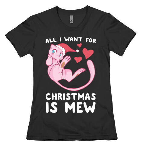 All I Want for Christmas is Mew Womens T-Shirt