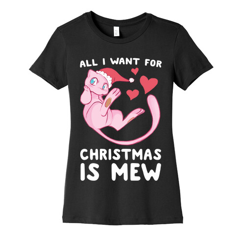 All I Want for Christmas is Mew Womens T-Shirt