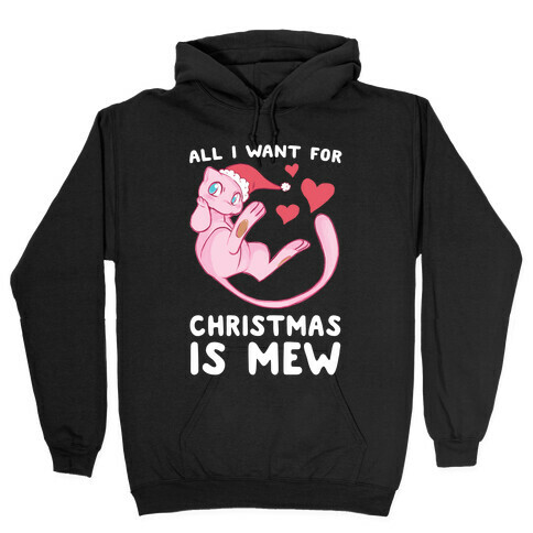 All I Want for Christmas is Mew Hooded Sweatshirt
