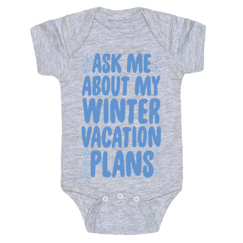 Ask Me About My Winter Vacation Plans Baby One-Piece
