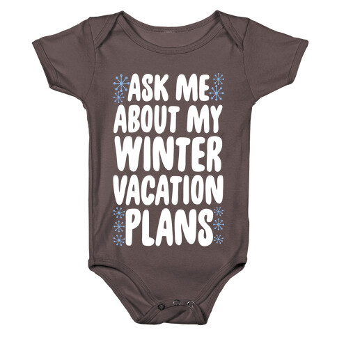 Ask Me About My Winter Vacation Plans Baby One-Piece