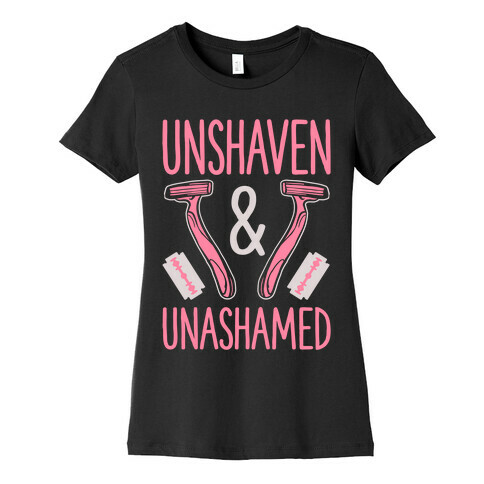 Unshaven and Unashamed Womens T-Shirt