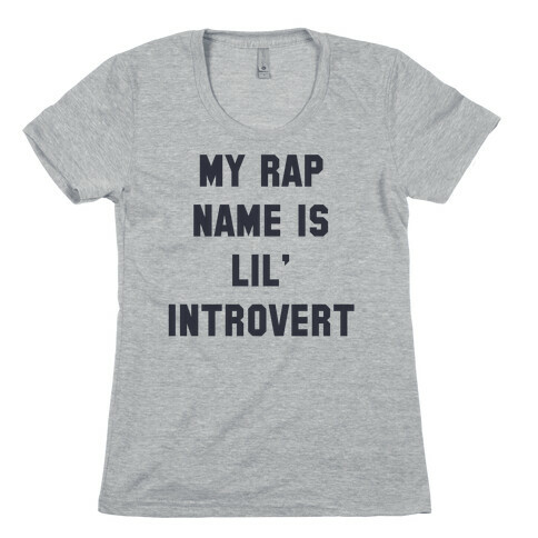 My Rap Name is Lil' Introvert Womens T-Shirt