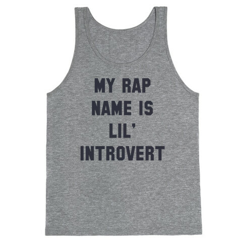 My Rap Name is Lil' Introvert Tank Top