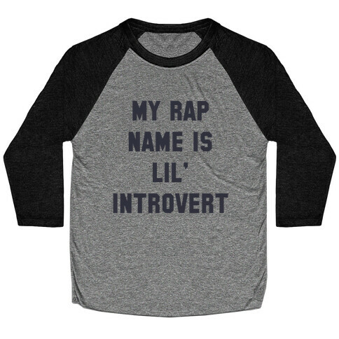 My Rap Name is Lil' Introvert Baseball Tee
