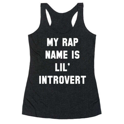 My Rap Name is Lil' Introvert Racerback Tank Top