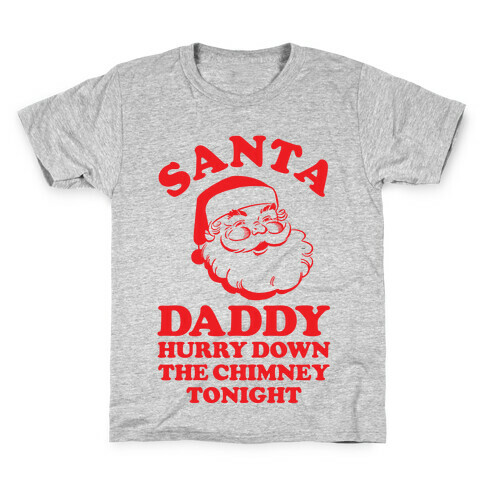 Santa Daddy Hurry Down The Chimney Tonight Kids T-Shirt