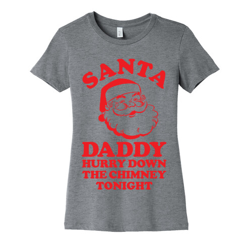 Santa Daddy Hurry Down The Chimney Tonight Womens T-Shirt