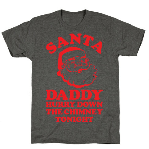 Santa Daddy Hurry Down The Chimney Tonight T-Shirt