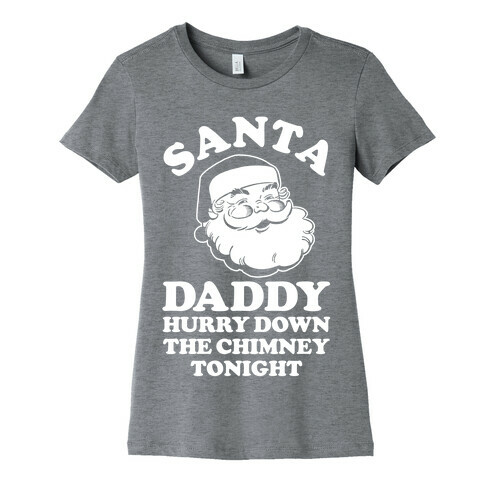 Santa Daddy Hurry Down The Chimney Tonight Womens T-Shirt