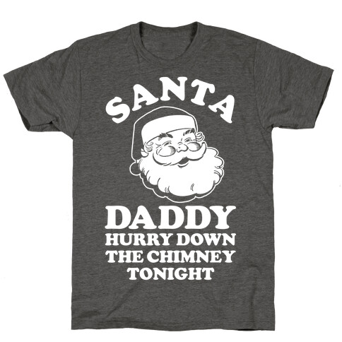 Santa Daddy Hurry Down The Chimney Tonight T-Shirt