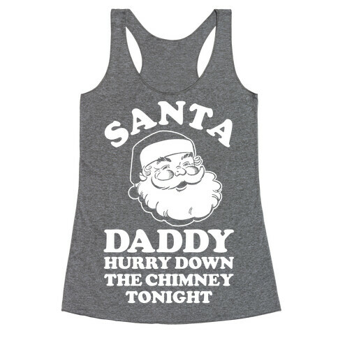 Santa Daddy Hurry Down The Chimney Tonight Racerback Tank Top