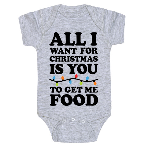 All I Want For Christmas Is You To Get Me Food Baby One-Piece