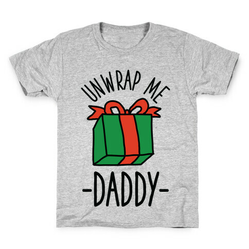 Unwrap Me Daddy Kids T-Shirt