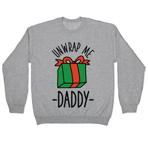 Unwrap Me Daddy Pullover