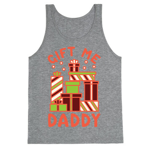 Gift Me Daddy Tank Top