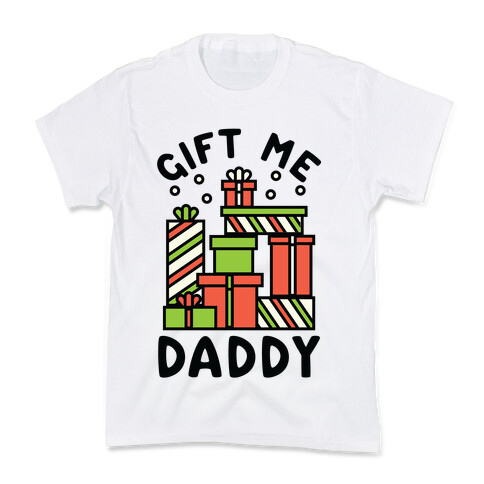 Gift Me Daddy Kids T-Shirt