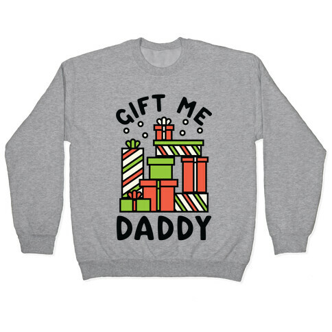 Gift Me Daddy Pullover