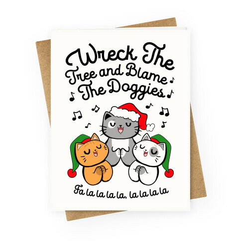 Wreck the Tree and Blame The Doggies Greeting Card