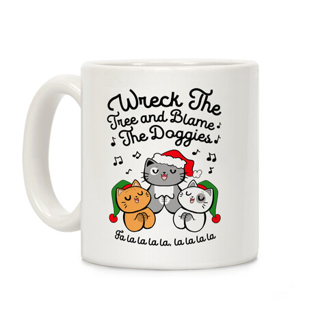 Wreck the Tree and Blame The Doggies Coffee Mug