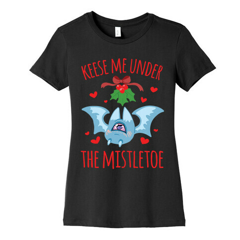 Keese Me Under The Mistletoe Womens T-Shirt