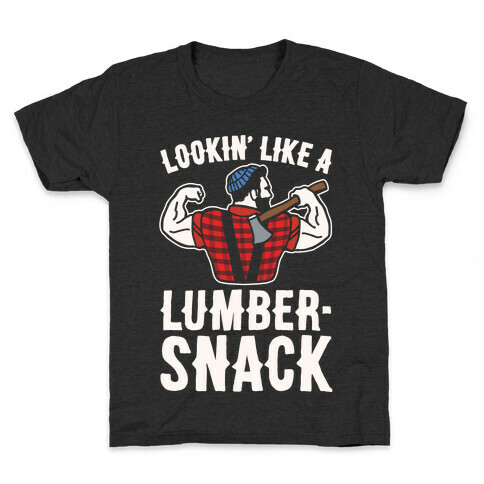 Lookin' Like A Lumber-Snack Parody White Print Kids T-Shirt