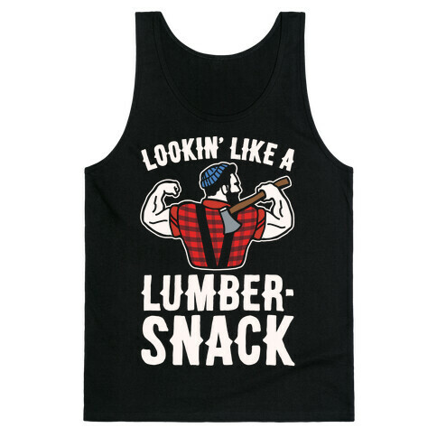 Lookin' Like A Lumber-Snack Parody White Print Tank Top