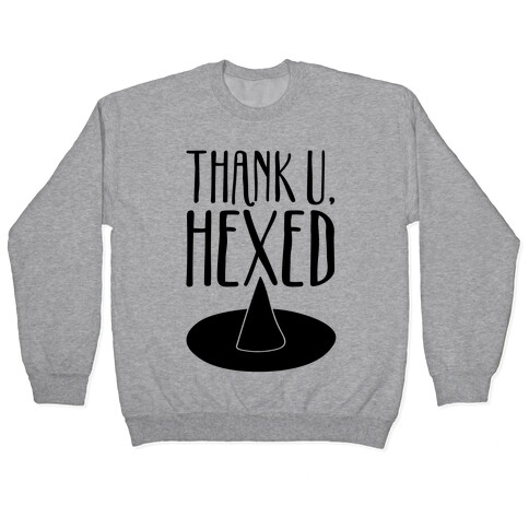 Thank U Hexed Parody Pullover