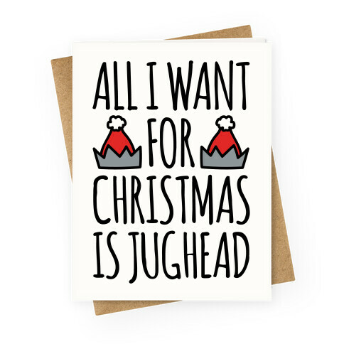 All I Want For Christmas Is Jughead Parody Greeting Card