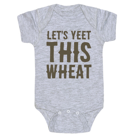 Let's Yeet This Wheat  Baby One-Piece