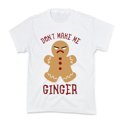 Don't Make Me Ginger Kids T-Shirt