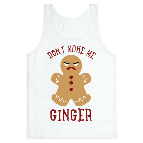 Don't Make Me Ginger Tank Top