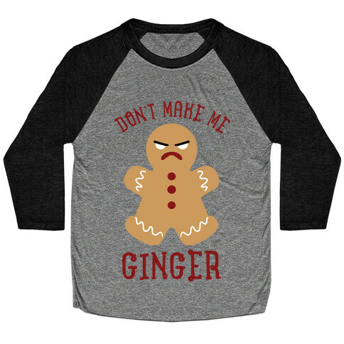 Don't Make Me Ginger Baseball Tee