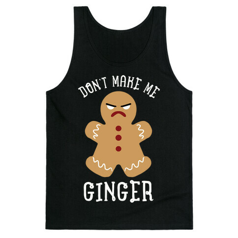 Don't Make Me Ginger Tank Top