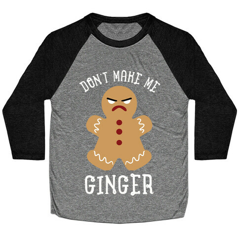 Don't Make Me Ginger Baseball Tee