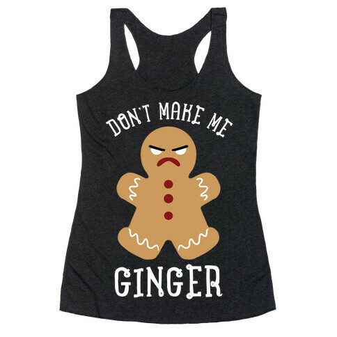 Don't Make Me Ginger Racerback Tank Top