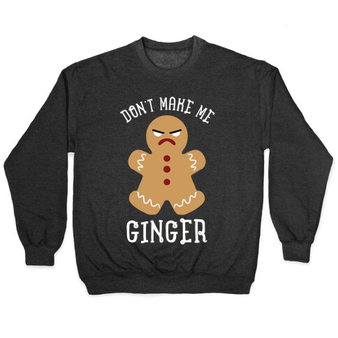 Don't Make Me Ginger Pullover
