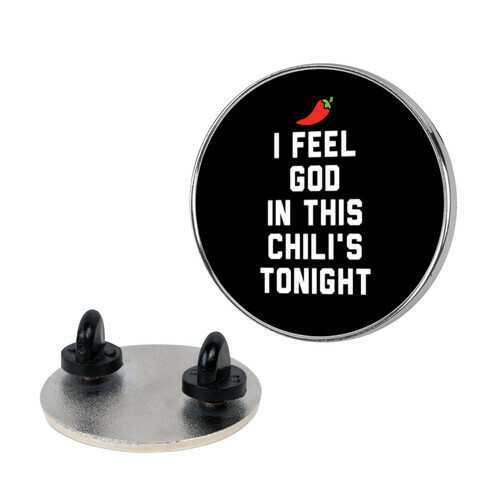 I Feel God In This Chili's Tonight Pin