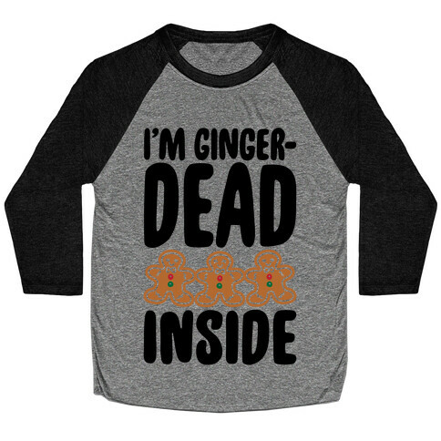 I'm Gingerdead Inside Gingerbread Parody Baseball Tee