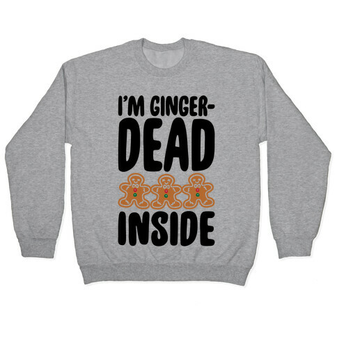 I'm Gingerdead Inside Gingerbread Parody Pullover