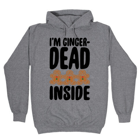 I'm Gingerdead Inside Gingerbread Parody Hooded Sweatshirt